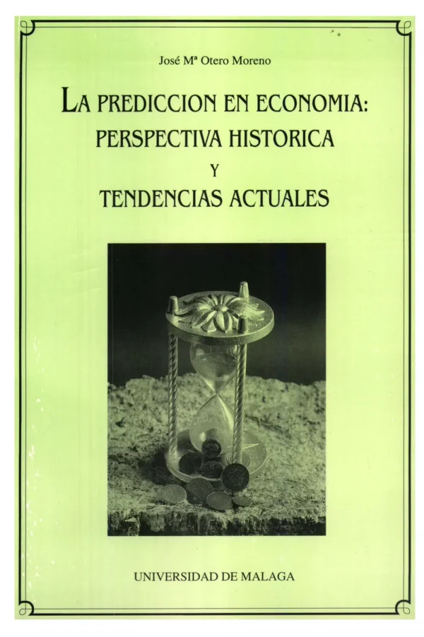 La predicción en economía. perspectiva histórica y tendencias actuales