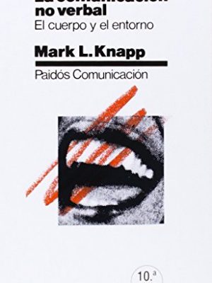 La comunicación no verbal: el cuerpo y el entorno (spanish edition)