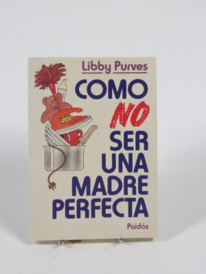 Como no ser una madre perfecta