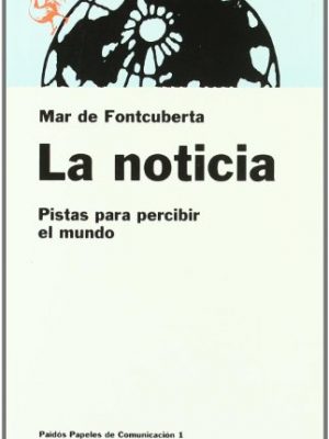 La noticia / the news (papeles de comunicacion) (spanish edition)