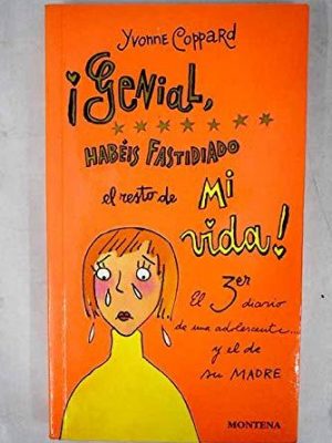 Genial, habeis fastidiado el resto de mi vida / great! you've just ruined the rest of my life! (spanish edition)
