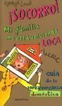 Socorro! mi familia me esta volviendo loca / help! my family is driving me crazy (chicas) (spanish edition)