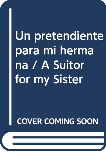 Un pretendiente para mi hermana / a suitor for my sister (spanish edition)