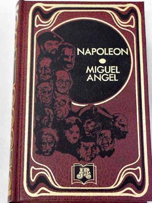 Grandes biografías: napoleón bonaparte ; miguel ángel