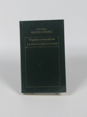 Espadas como labios/ la destrucción o el amor