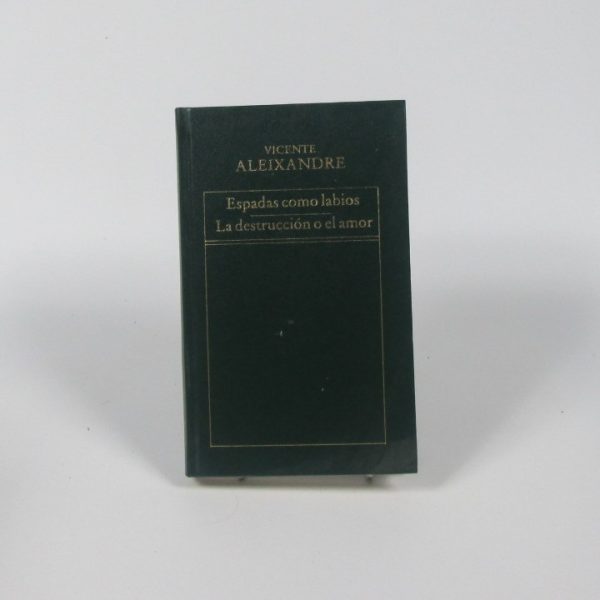 Espadas como labios/ la destrucción o el amor