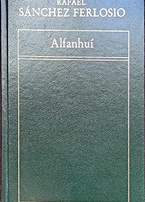 Industrias y andanzas de alfanhuí : y el corazón caliente ; dientes, pólvora, febrero