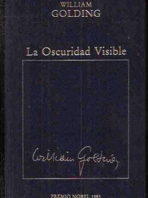 La oscuridad visible. premio nobel 1983.