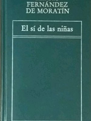 El sí de las niñas: comedia en tres actos
