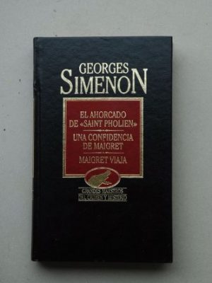 El ahorcado de "saint-pholien": una confidencia de maigret ; maigret viaja