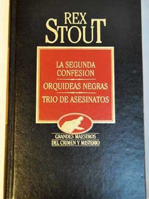 La segunda confesión ; orquídeas negras ; trío de asesinatos