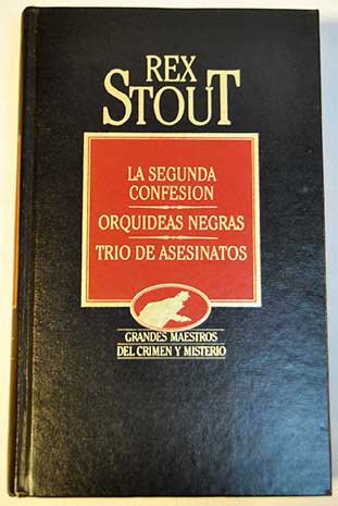 La segunda confesión ; orquídeas negras ; trío de asesinatos