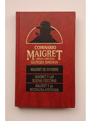Maigret se divierte ; maigret y las buenas personas ; maigret y la muchacha asesinada