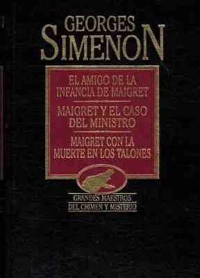 El amigo de la infancia de maigret ; maigret y el caso del ministro ; maigret con la muerte en los t