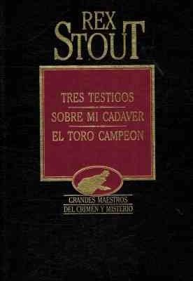 Tres testigos ; sobre mi cadáver ; el toro campeón