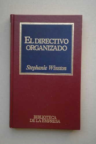 El directivo organizado: un programa para aumentar la productividad...(spanish edition) (biblioteca de la direccion de empresas, 13)