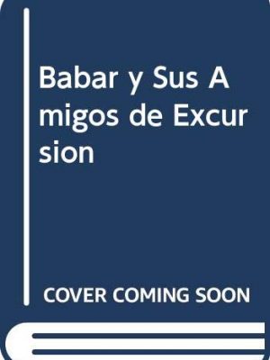 Babar y sus amigos de excursion (spanish edition)