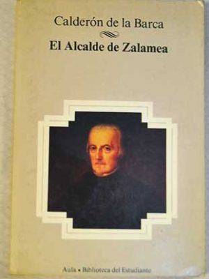 El alcalde de zalamea; la vida es sueno
