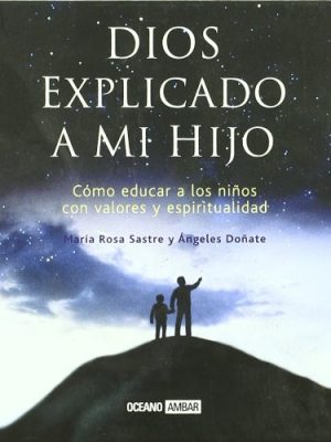 Dios explicado a mi hijo: se buscan pequeños héroes para construir un mundo mejor (inspiraciones) (spanish edition)