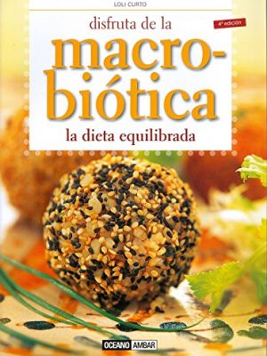 Disfruta de la macrobiótica la dieta equilibrada