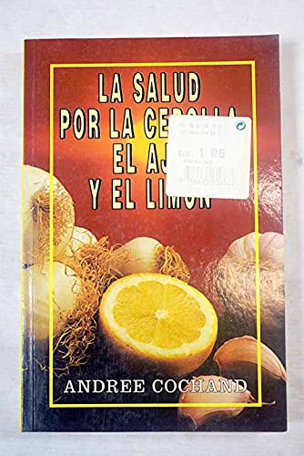 La salud por la cebolla, el ajo y el limón