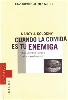 Cuando la comida es tu enemiga (trastornos alimentarios) (spanish edition)
