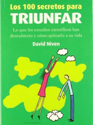 Los 100 secretos para triunfar : lo que han descubierto los científicos y cómo puede utilizarlo usted