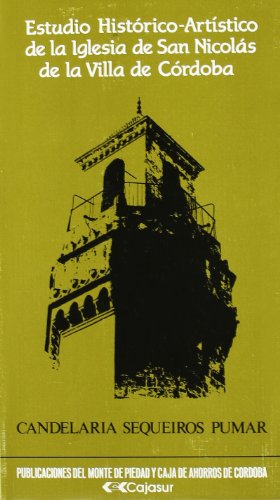 Estudio histórico-artístico de la iglesia de san nicolás de la villa de córdoba (colección universidad) (spanish edition)