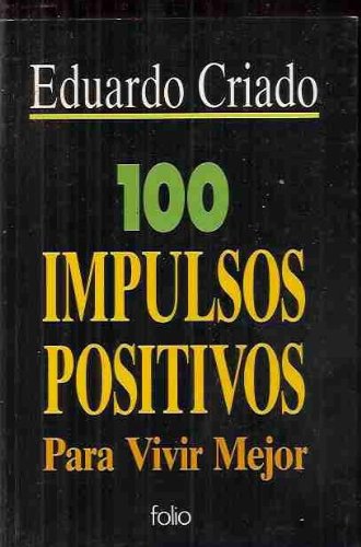 100 impulsos positivos: para vivir mejor (spanish edition)