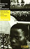 Todas las aguas se comunican: notas de viaje sobre la felicidad y otros desasosiegos (laertes) (spanish edition)