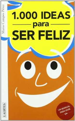 Mil ideas para ser feliz / mil ideas para ser infeliz (spanish edition)