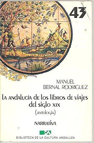 La andalucía de los libros de viajes del siglo xix: antología (biblioteca de la cultura andaluza. narrativa) (spanish edition)
