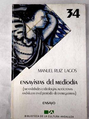 Version 1.0.0 Ensayistas del mediodía (mentalidades e ideologías autóctonas andaluzas en el período de entreguerras). ensayo.