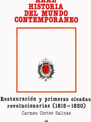 La restauraci=n y primeras oleadas revolucionarias / the restoration and early revolutionary waves: 1815-1830 (historia del mundo contemporaneo) (spanish edition)