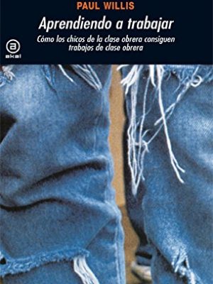 Aprendiendo a trabajar. cómo los chicos de la clase obrera consiguen trabajos de clase obrera