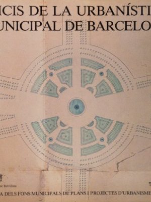 9788476090299_inicis-de-la-urbanistica-municipal-de-barcelona-mostra-dels-fons-municipals-de-plans-i-projectes-d_front-1.jpg Inicis de la urbanística municipal de barcelona: mostra dels fons municipals de plans i projectes d'urbanisme, 1750-1930 (catalan edition)