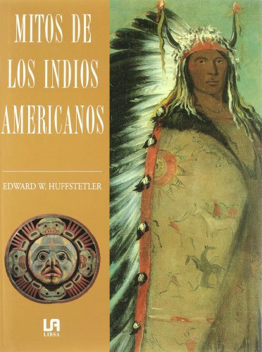 Mitos de los indios americanos (spanish edition)