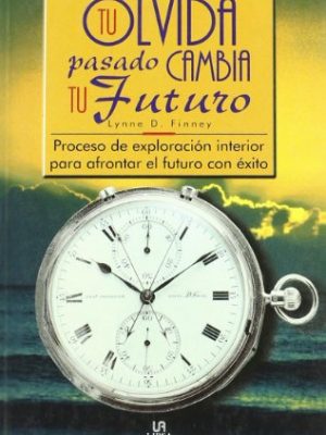 Olvida tu pasado cambia tu futuro