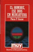 El hombre, ese dios en miniatura.
