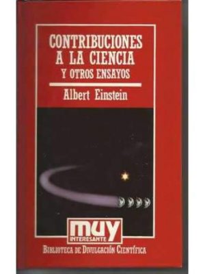 Contribuciones a la ciencia y otros ensayos (biblioteca de divulgacion cientifica)