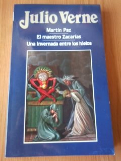 Martín paz ; el maestro zacarías ; una invernada entre los hielos