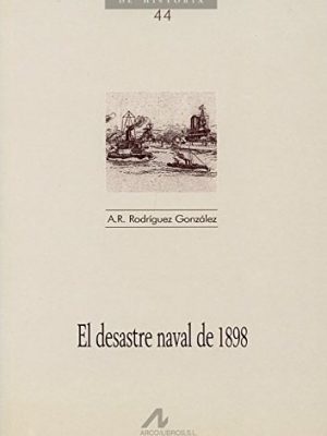 El desastre naval de 1898 (cuadernos de historia) (spanish edition)