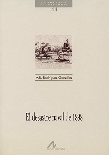 El desastre naval de 1898 (cuadernos de historia) (spanish edition)