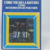 Cómo tocar la batería y otros instrumentos de percusión