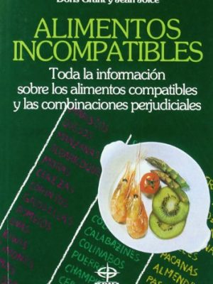 9788476401835_alimentos-incompatibles-toda-la-informacion-sobre-los-alimentos-compatibles-y-las-combinaciones-per_front-2.jpg Alimentos incompatibles: toda la información sobre los alimentos compatibles y las combinaciones perjudiciales