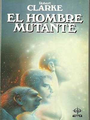 9788476404522_hombre-mutante-el_front-1.jpg Hombre mutante, el