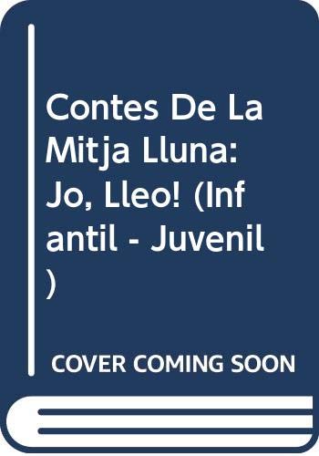 Contes de la mitja lluna: jo, lleo! (infantil - juvenil) (catalan edition)