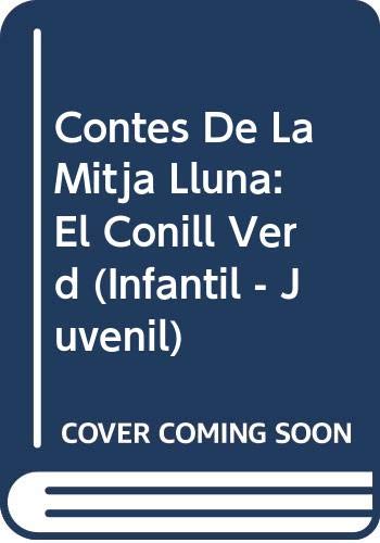 Contes de la mitja lluna: el conill verd (infantil - juvenil) (catalan edition)