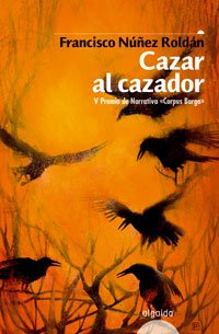 Cazar al cazador (spanish edition)