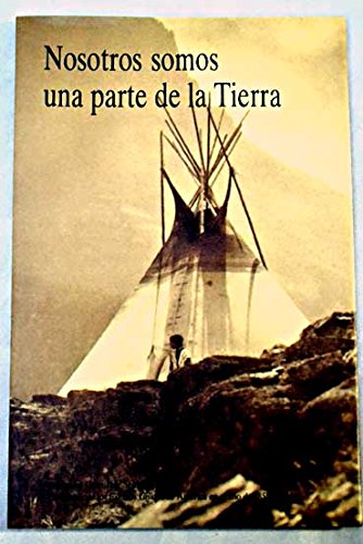 Nosotros somos una parte de la tierra: mensaje del gran jefe seattle al presidente de los estados unidos de américa en el año de 1855